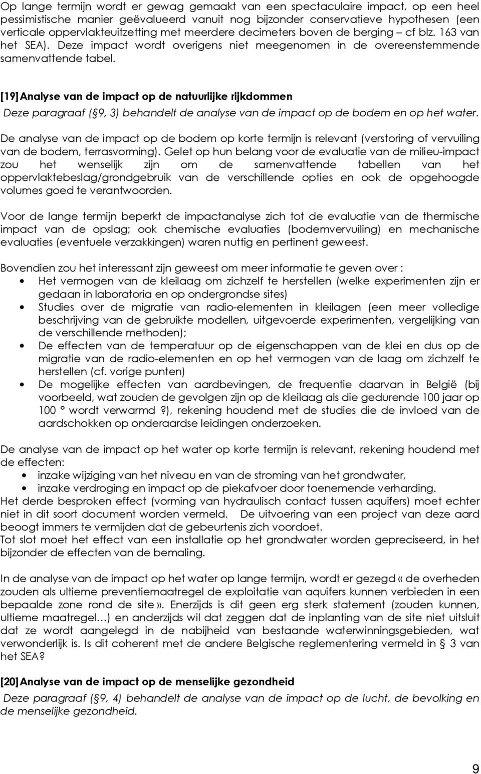 [19] Analyse van de impact op de natuurlijke rijkdommen Deze paragraaf ( 9, 3) behandelt de analyse van de impact op de bodem en op het water.