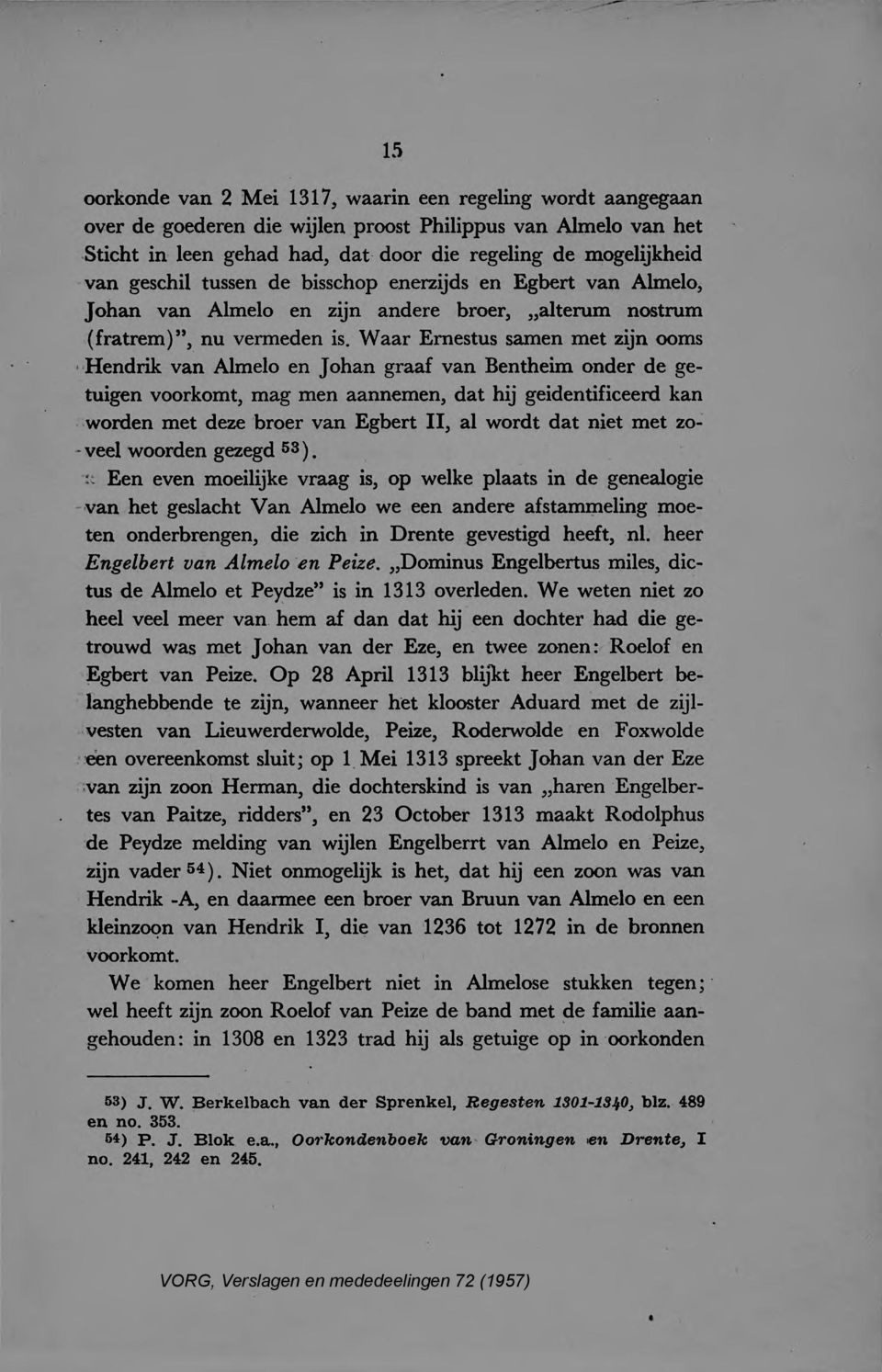 Waar Emestus samen met zijn ooms -Hendrik van Almelo en Johan graaf van Bentheim onder de getuigen voorkomt, mag men aannemen, dat hij geidentificeerd kan.