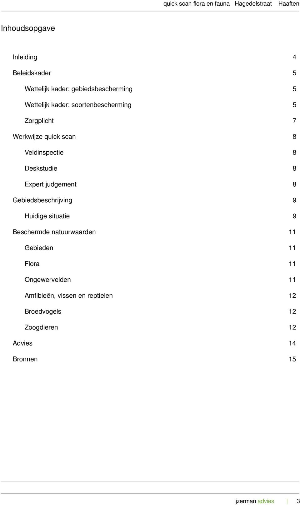 8 Expert judgement! 8 Gebiedsbeschrijving! 9 Huidige situatie! 9 Beschermde natuurwaarden! 11 Gebieden!