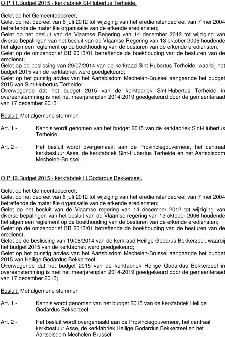 het besluit van de Vlaamse Regering van 14 december 2012 tot wijziging van diverse bepalingen van het besluit van de Vlaamse Regering van 13 oktober 2006 houdende het algemeen reglement op de