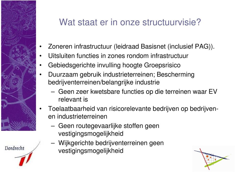 Bescherming bedrijventerreinen/belangrijke industrie Geen zeer kwetsbare functies op die terreinen waar EV relevant is Toelaatbaarheid