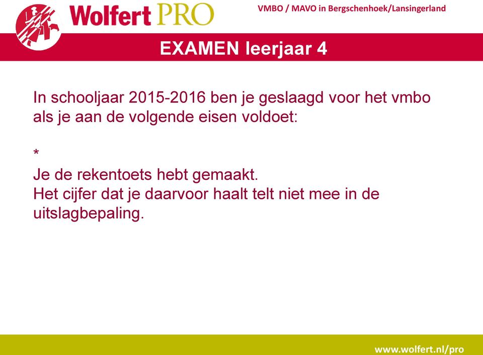 voldoet: * Je de rekentoets hebt gemaakt.