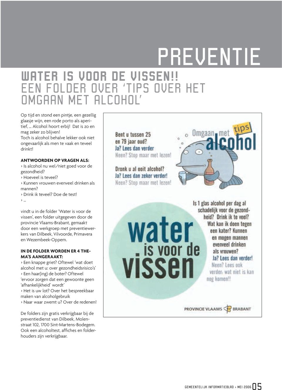 > Hoeveel is teveel? > Kunnen vrouwen evenveel drinken als mannen? > Drink ik teveel? Doe de test!