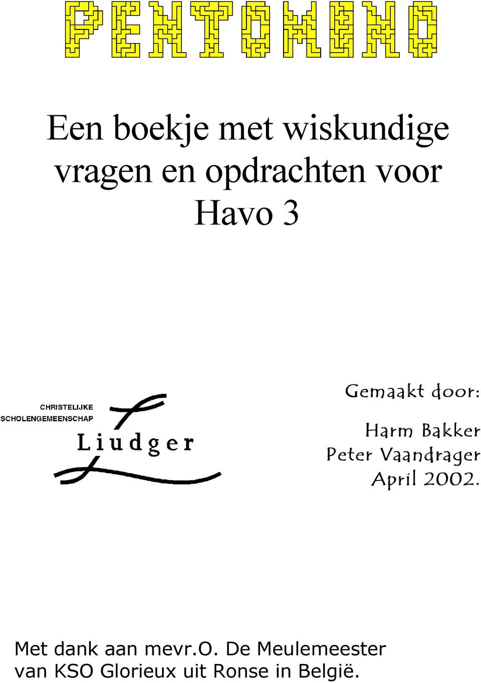 Vaandrager April 2002. Met dank aan mevr.o.