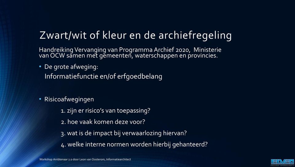 De grote afweging: Informatiefunctie en/of erfgoedbelang Risicoafwegingen 1.