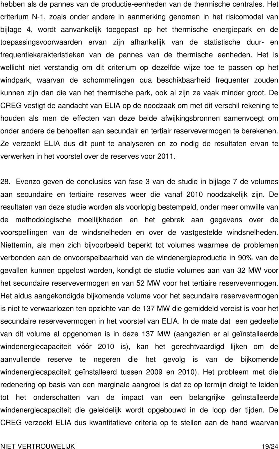 afhankelijk van de statistische duur- en frequentiekarakteristieken van de pannes van de thermische eenheden.