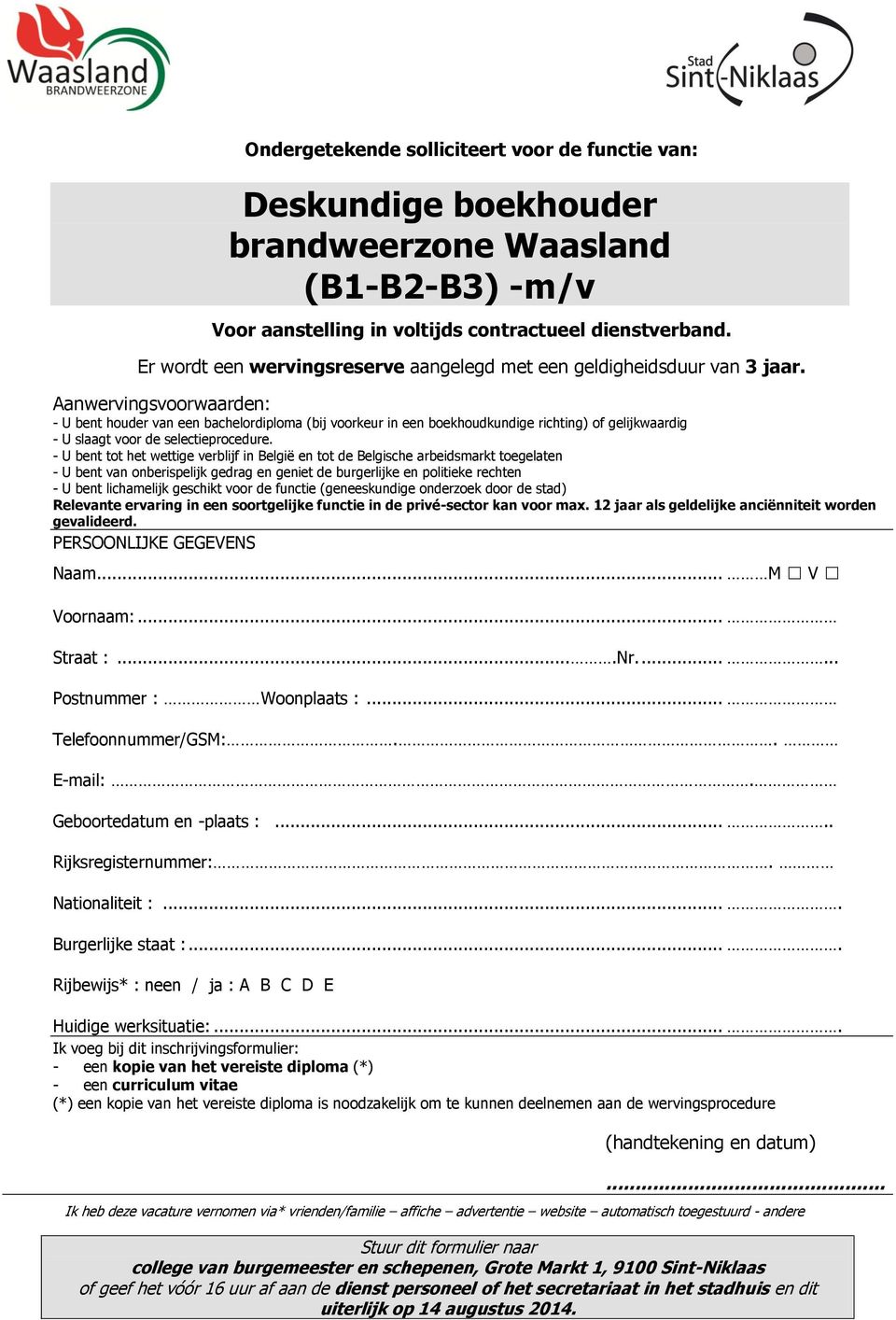 Aanwervingsvoorwaarden: - U bent houder van een bachelordiploma (bij voorkeur in een boekhoudkundige richting) of gelijkwaardig - U slaagt voor de selectieprocedure.