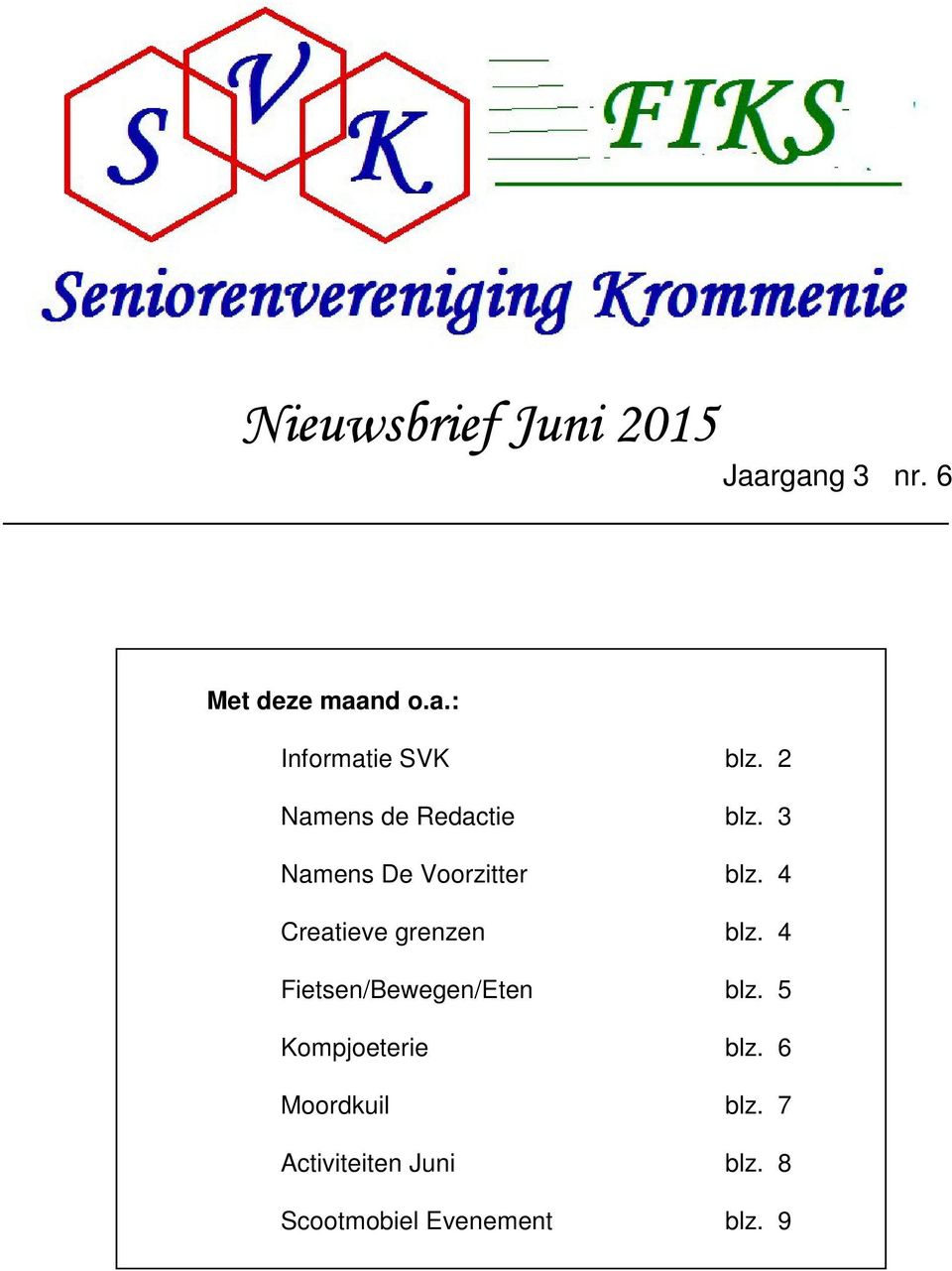 4 Creatieve grenzen blz. 4 Fietsen/Bewegen/Eten blz.