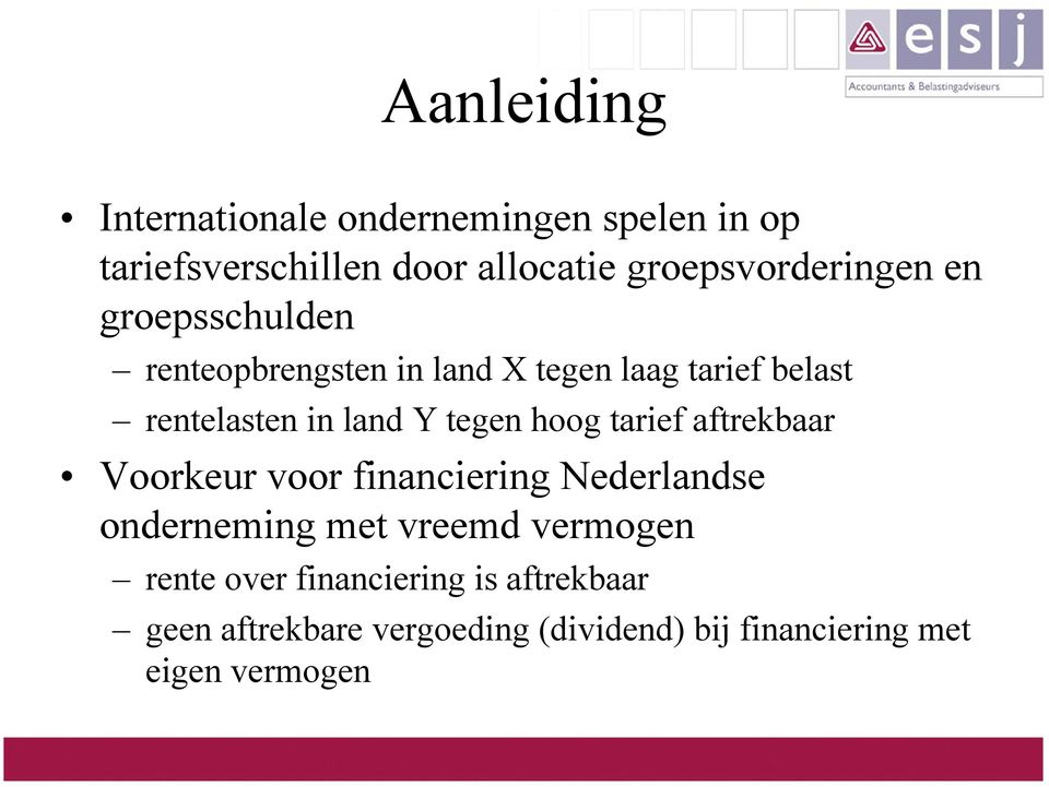 in land Y tegen hoog tarief aftrekbaar Voorkeur voor financiering Nederlandse onderneming met vreemd