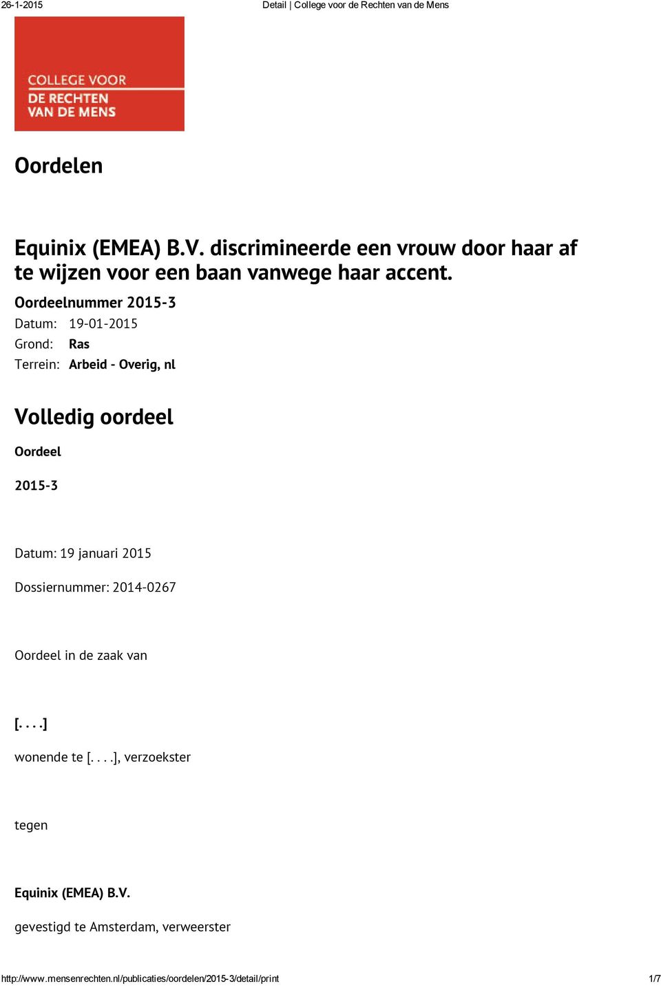 Datum: 19 januari 2015 Dossiernummer: 2014-0267 Oordeel in de zaak van [....] wonende te [.