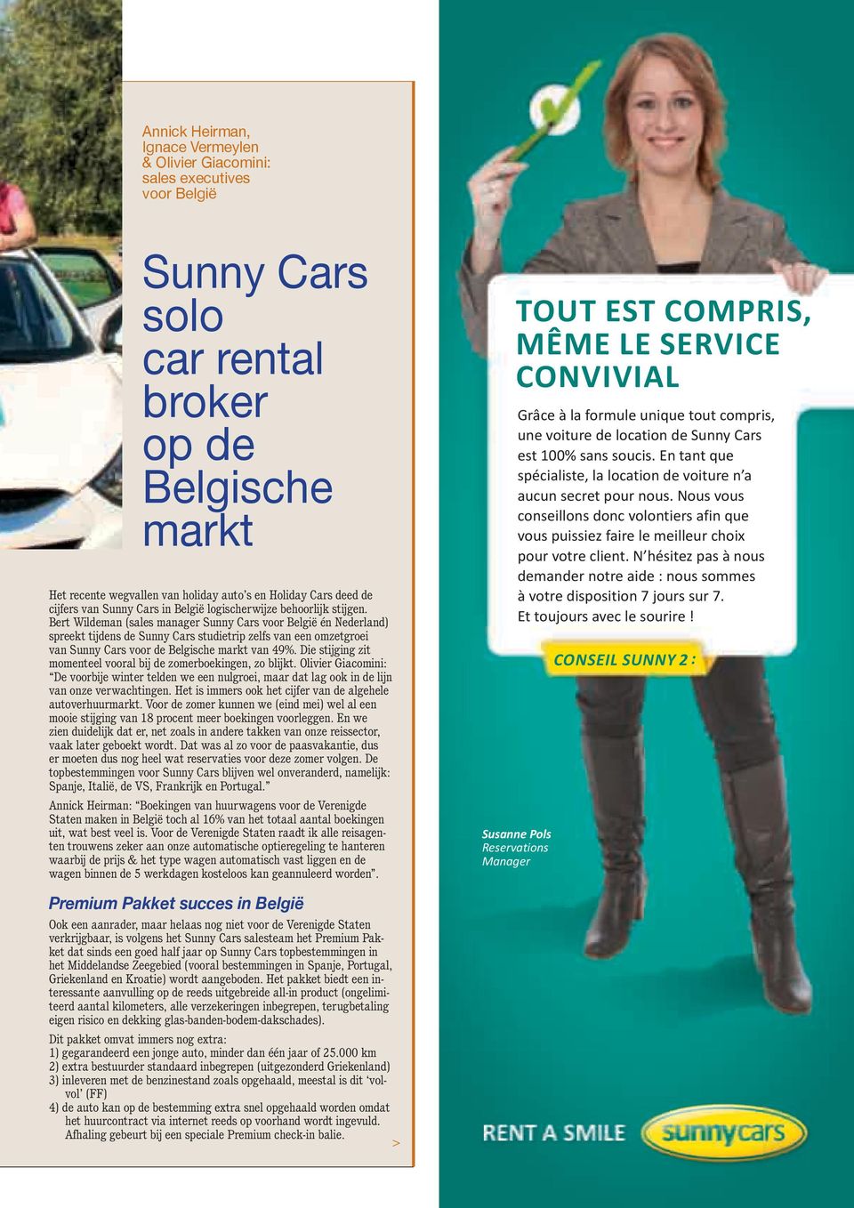 Bert Wildeman (sales manager Sunny Cars voor België én Nederland) spreekt tijdens de Sunny Cars studietrip zelfs van een omzetgroei van Sunny Cars voor de Belgische markt van 49%.