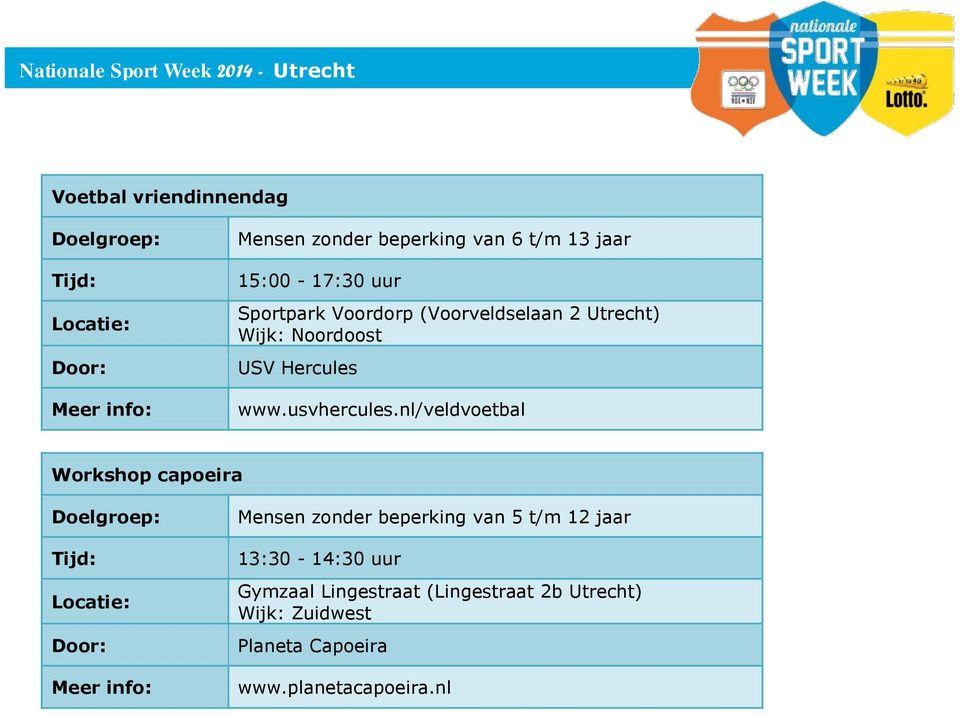 nl/veldvoetbal Workshop capoeira Mensen zonder beperking van 5 t/m 12 jaar 13:30-14:30 uur