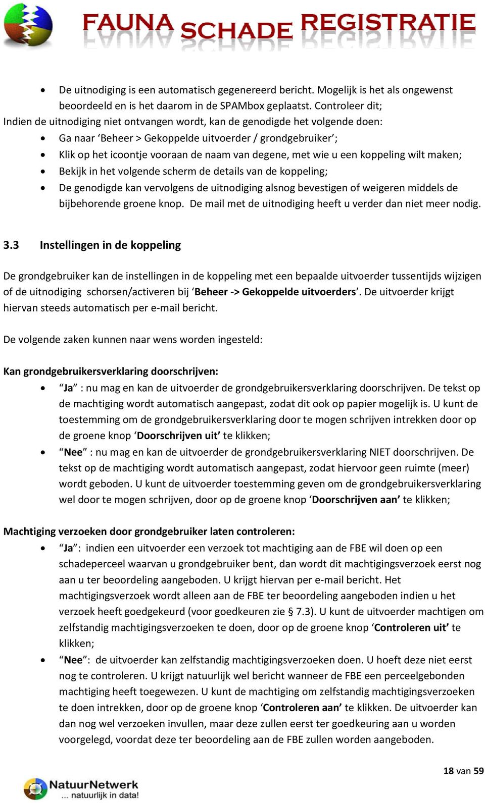 degene, met wie u een koppeling wilt maken; Bekijk in het volgende scherm de details van de koppeling; De genodigde kan vervolgens de uitnodiging alsnog bevestigen of weigeren middels de bijbehorende