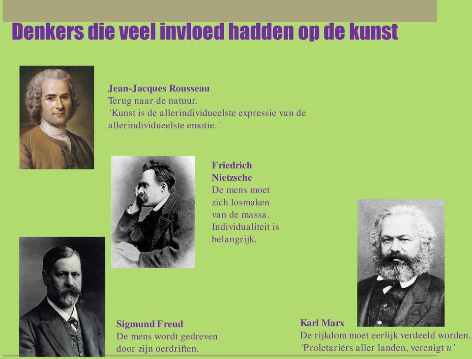 Friedrich Nietzsche De mens moet zich losmaken van de massa. Individualiteit is belangrijk.