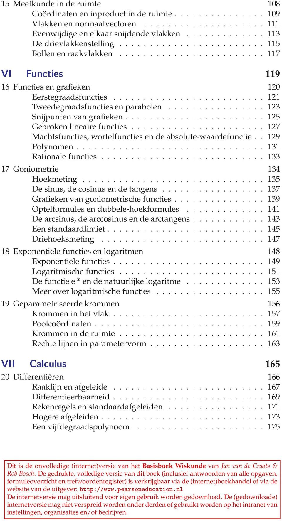 ........................ 121 Tweedegraadsfuncties en parabolen................ 123 Snijpunten van grafieken....................... 125 Gebroken lineaire functies.