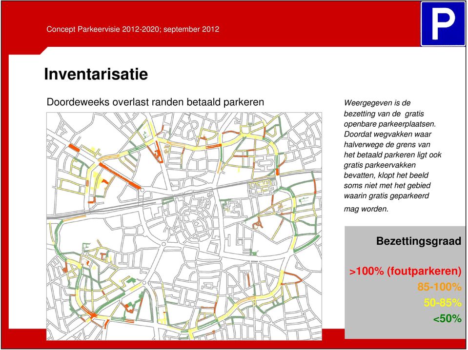 Doordat wegvakken waar halverwege de grens van het betaald parkeren ligt ook gratis