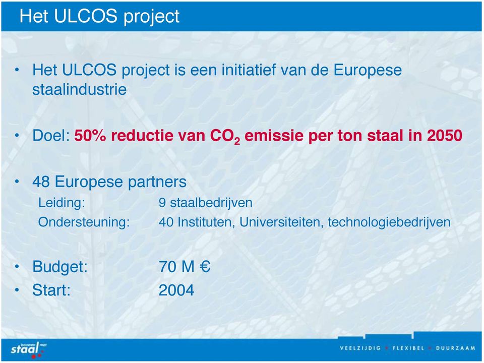 Doel: 50% reductie van CO 2 emissie per ton staal in 2050" 48 Europese