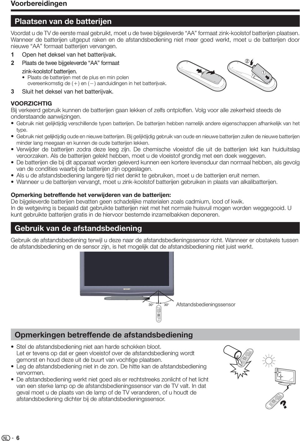 2 Plaats de twee bijgeleverde AA formaat zink-koolstof batterijen. Plaats de batterijen met de plus en min polen overeenkomstig de (e) en (f) aanduidingen in het batterijvak.