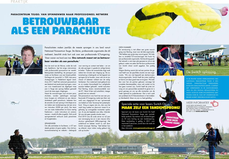 Ons netwerk moest net zo betrouwbaar worden als een parachute. Aan de rand van de Veluwe, onder de rook van Apeldoorn, ligt het enige niet-commerciële professionele paracentrum ter wereld.