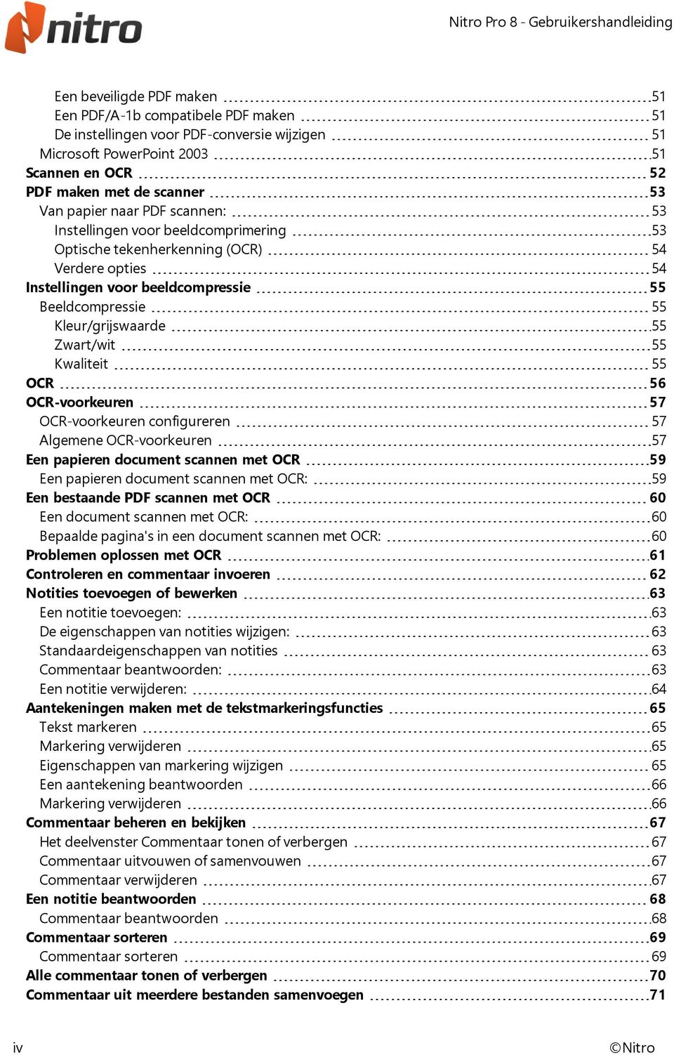 55 Kwaliteit 55 OCR 56 OCR-voorkeuren 57 OCR-voorkeuren configureren 57 Algemene OCR-voorkeuren 57 Een papieren document scannen met OCR 59 Een papieren document scannen met OCR: 59 Een bestaande PDF