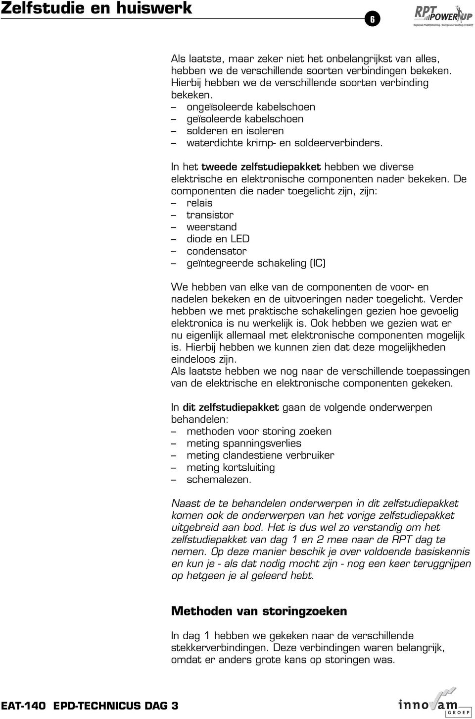 In het tweede zelfstudiepakket hebben we diverse elektrische en elektronische componenten nader bekeken.