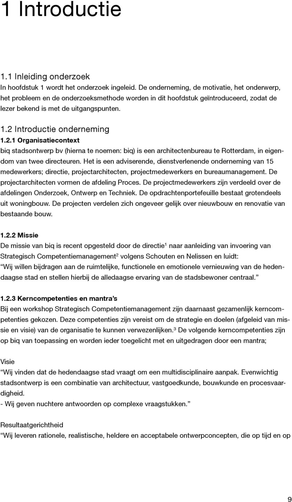 2.1 Organisatiecontext biq stadsontwerp bv (hierna te noemen: biq) is een architectenbureau te Rotterdam, in eigendom van twee directeuren.