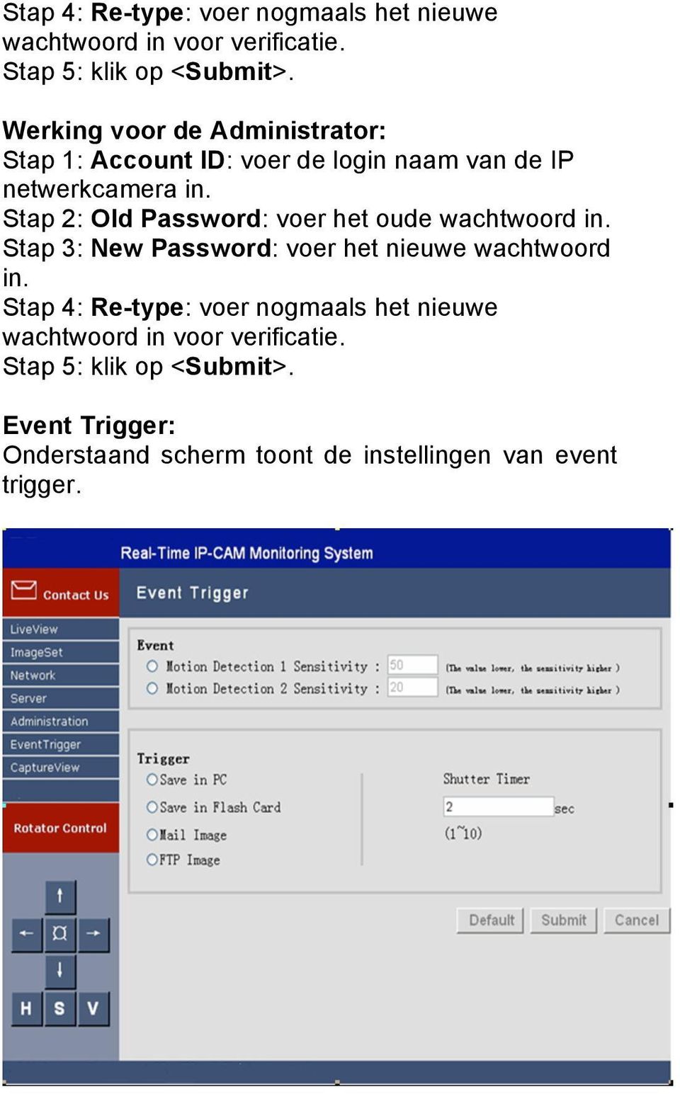 Stap 2: Old Password: voer het oude wachtwoord in. Stap 3: New Password: voer het nieuwe wachtwoord in.