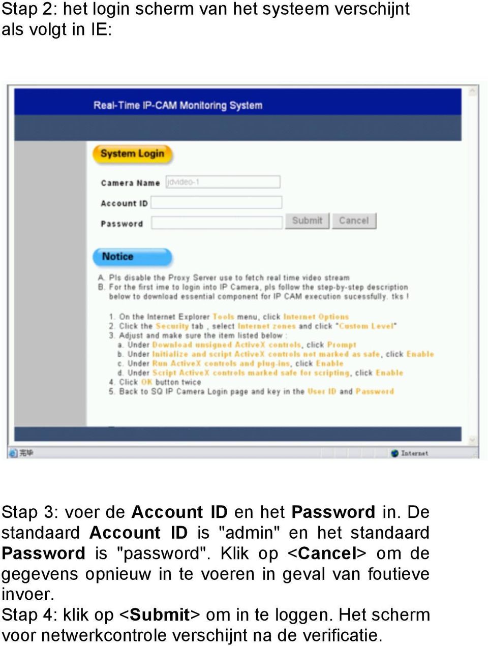 De standaard Account ID is "admin" en het standaard Password is "password".
