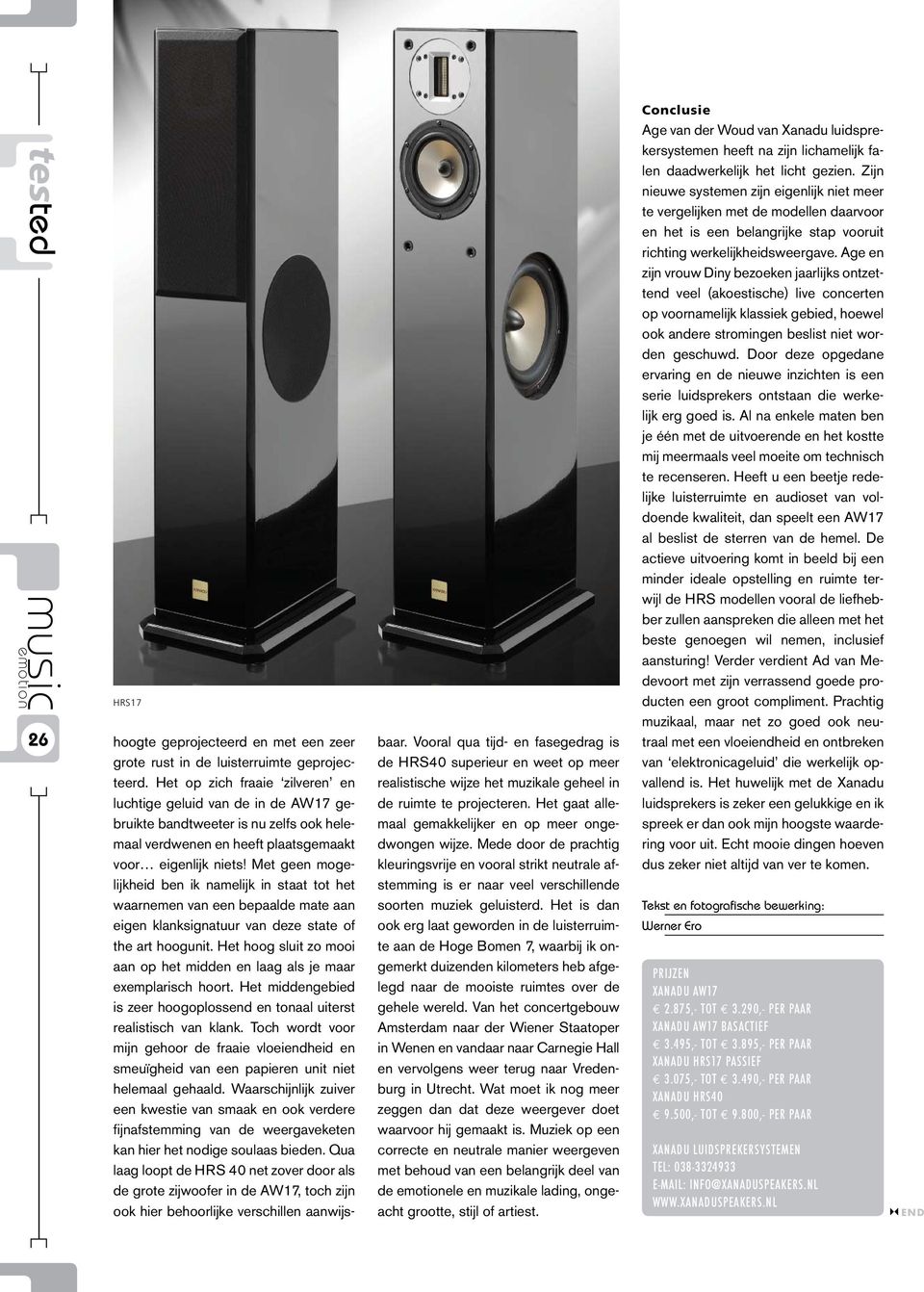 Met geen mogelijkheid ben ik namelijk in staat tot het waarnemen van een bepaalde mate aan eigen klanksignatuur van deze state of the art hoogunit.