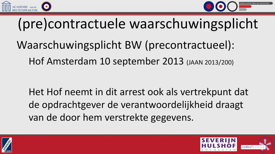 2013/200) Het Hof neemt in dit arrest ook als vertrekpunt dat de