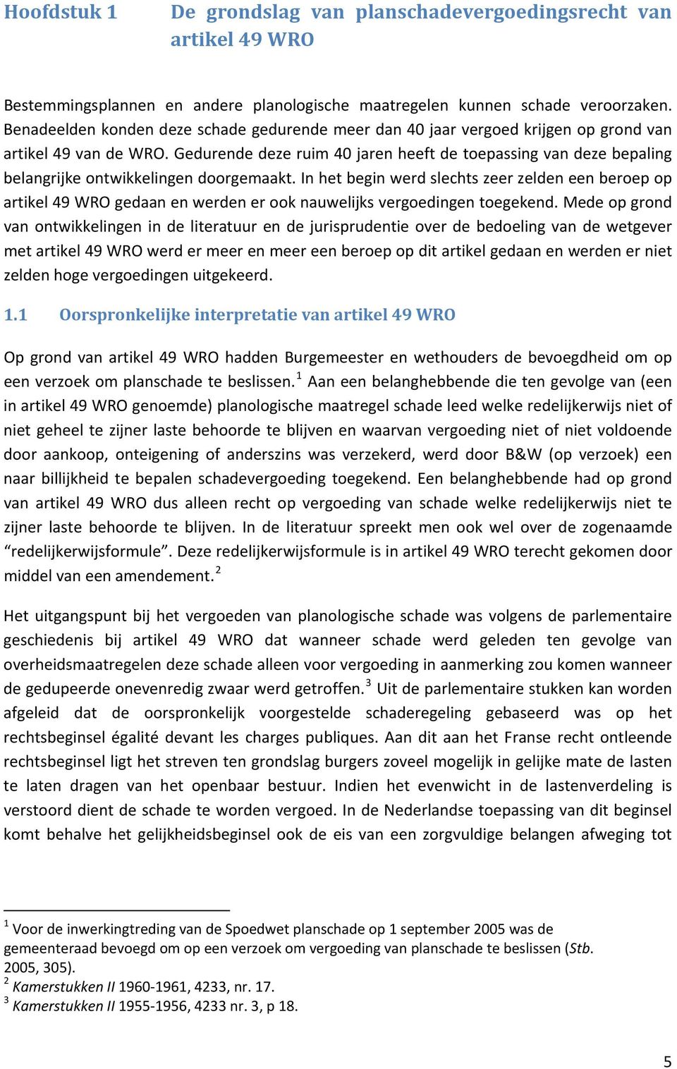 Gedurende deze ruim 40 jaren heeft de toepassing van deze bepaling belangrijke ontwikkelingen doorgemaakt.