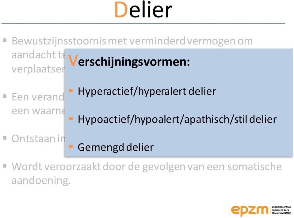 Een veranderde Hyperactief/hyperalert cognitieve functie of het delier optreden van een