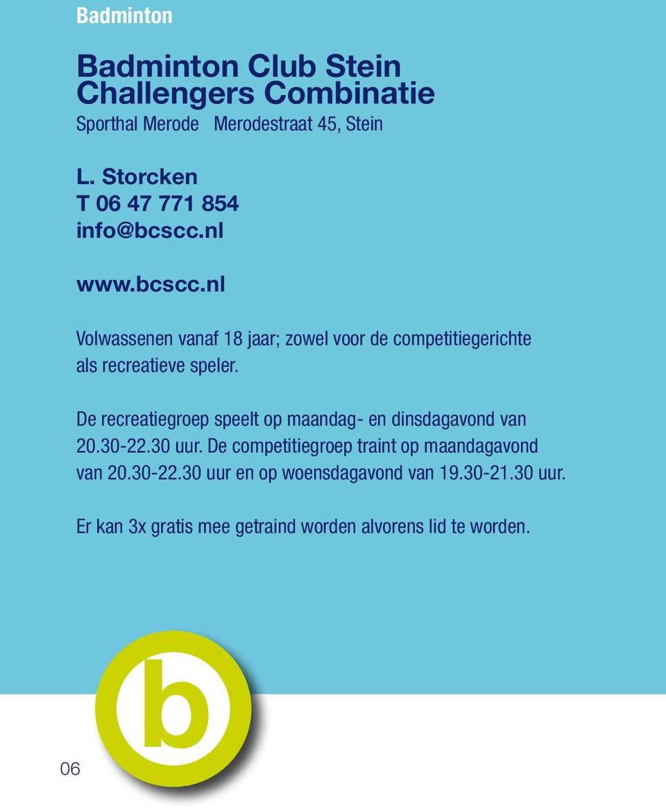 nl www.bcscc.nl Volwassenen vanaf 18 jaar; zowel voor de competitiegerichte als recreatieve speler.