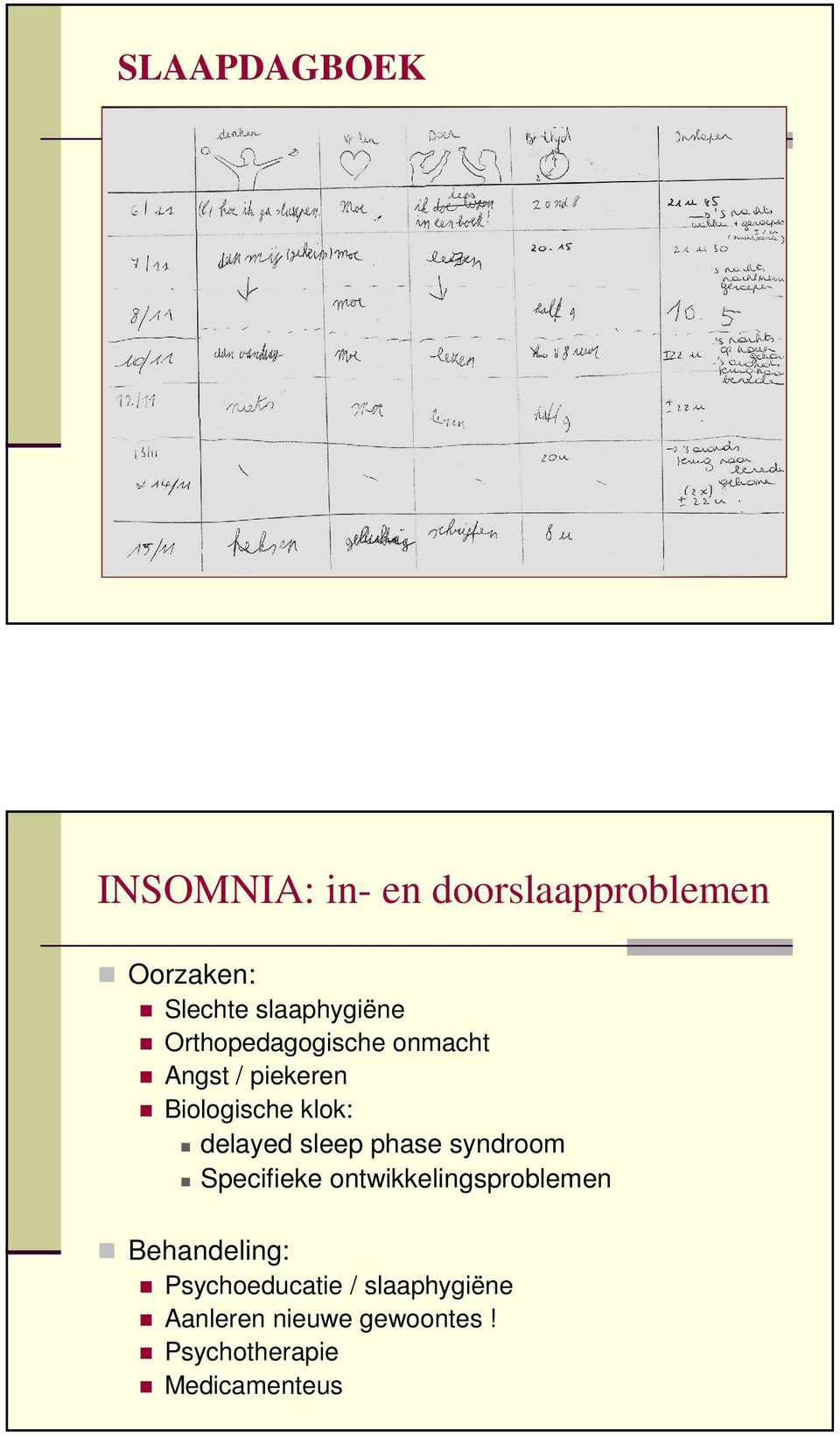 delayed sleep phase syndroom Specifieke ontwikkelingsproblemen Behandeling: