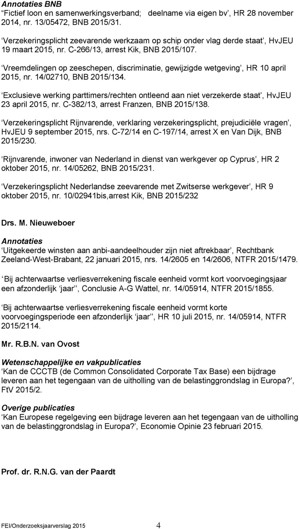 Vreemdelingen op zeeschepen, discriminatie, gewijzigde wetgeving, HR 10 april 2015, nr. 14/02710, BNB 2015/134.