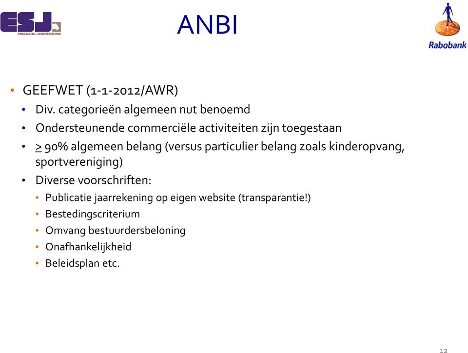 >90% algemeen belang (versus particulier belang zoals kinderopvang, sportvereniging) Diverse