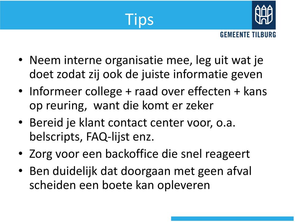 Bereid je klant contact center voor, o.a. belscripts, FAQ-lijst enz.