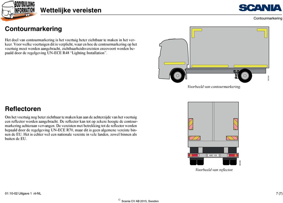 Lighting Installation. 356 364 Voorbeeld van contourmarkering. Reflectoren Om het voertuig nog beter zichtbaar te maken kan aan de achterzijde van het voertuig een reflector worden aangebracht.