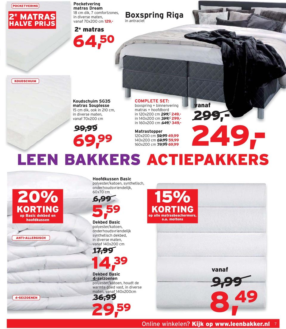 matras Dream 18 cm dik, 7 comfortzones, in diverse maten, 70x200 cm 129,- 2,- 249,- 20% op Basic dekbed en hoofdkussen ANTI-ALLERGISCH 4-SEIZOENEN Hoofdkussen Basic polyester/katoen, synthetisch,