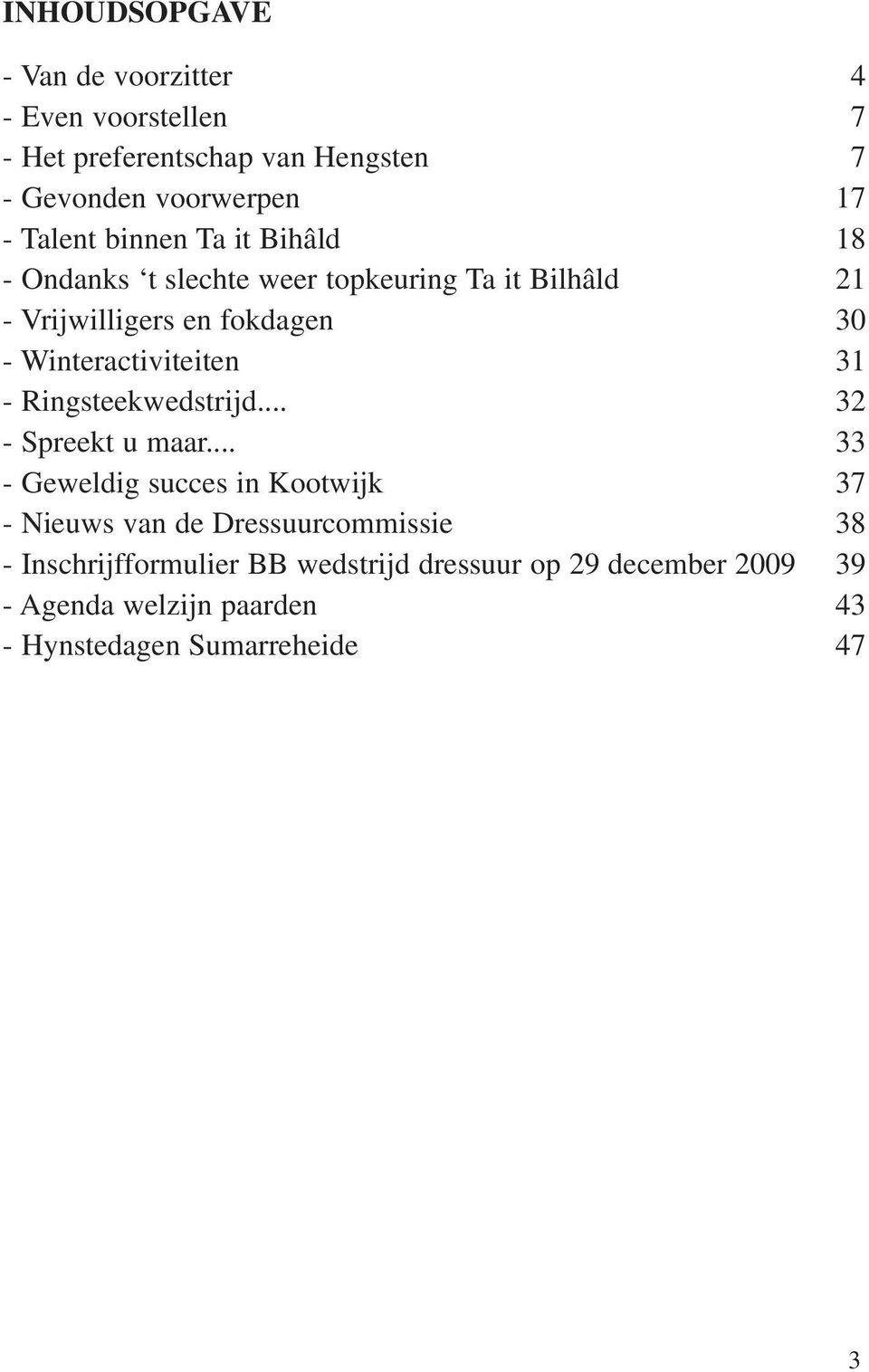 Winteractiviteiten 31 - Ringsteekwedstrijd... 32 - Spreekt u maar.