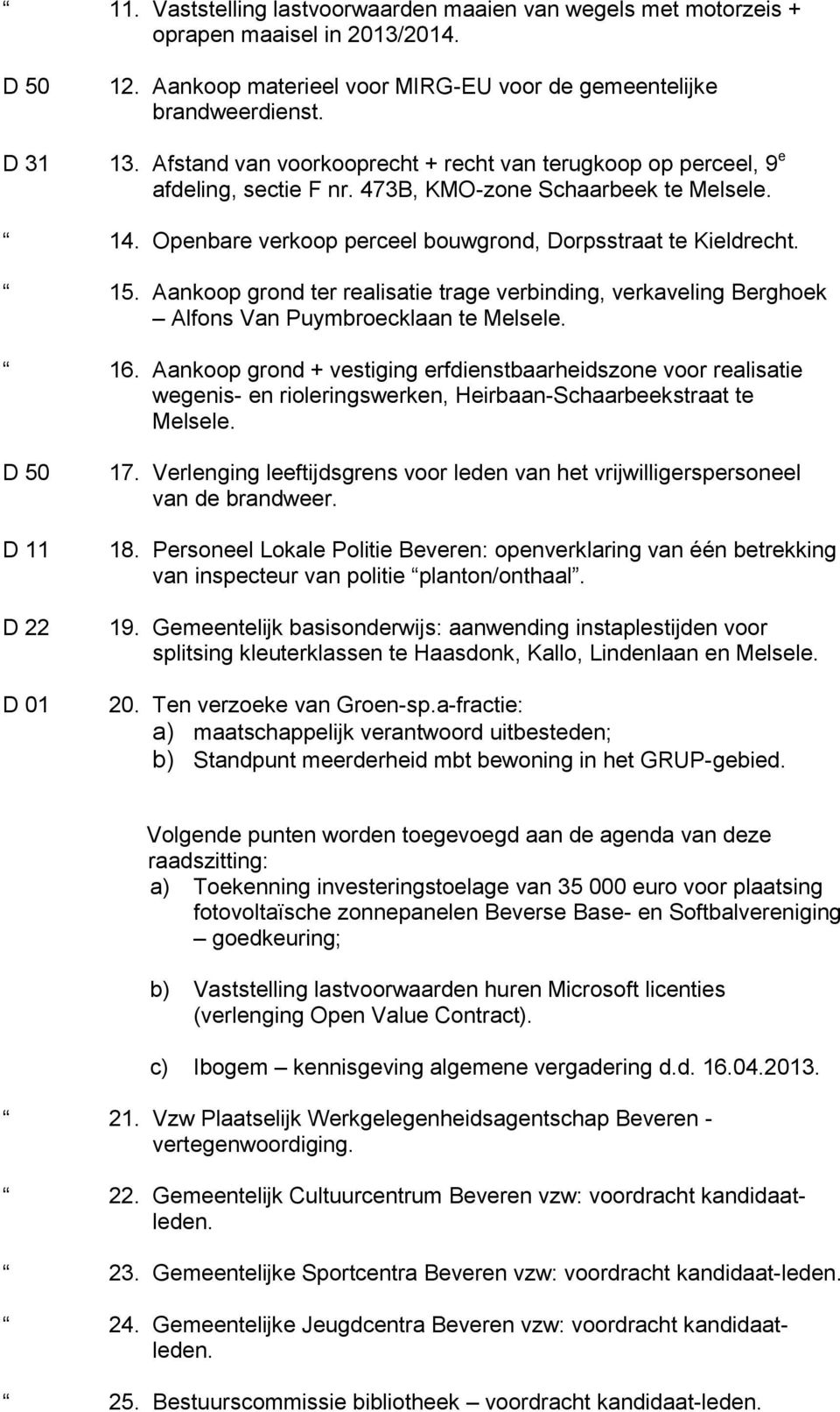 Aankoop grond ter realisatie trage verbinding, verkaveling Berghoek Alfons Van Puymbroecklaan te Melsele. 16.