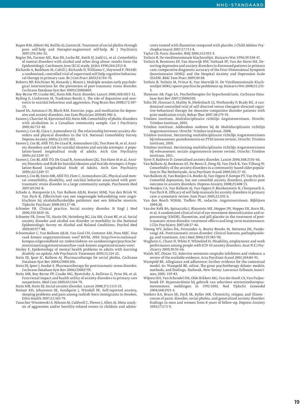 JAMA 1990;264:2511-8. Richards A, Barkham M, Cahill J, Richards D, Williams C, Heywood P. PHASE: a randomised, controlled trial of supervised self-help cognitive behavioural therapy in primary care.