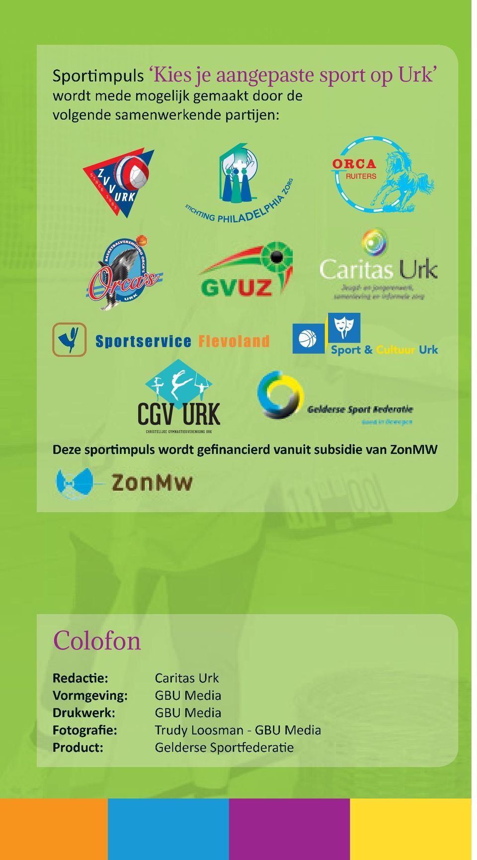 subsidie van ZonMW Colofon Redactie: Vormgeving: Drukwerk: Fotografie: