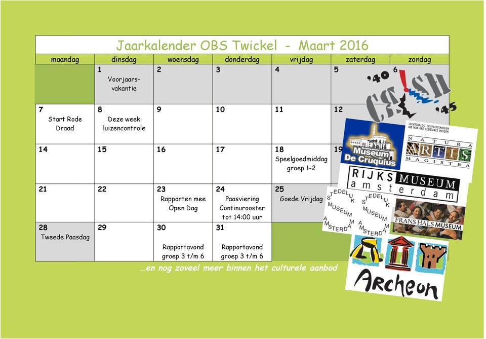 1-2 19 20 21 22 23 Rapporten mee Open Dag 28 Tweede Paasdag 29 30 Rapportavond groep 3 t/m 6 24 Paasviering