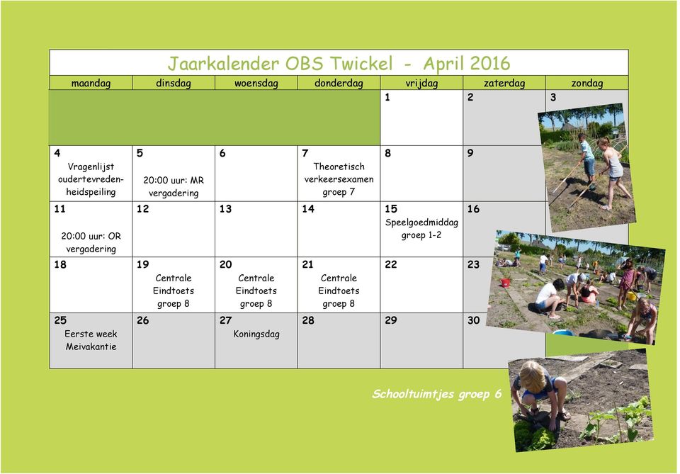 OR vergadering 18 19 12 13 14 15 Speelgoedmiddag groep 1-2 Centrale Eindtoets groep 8 20 Centrale Eindtoets groep 8