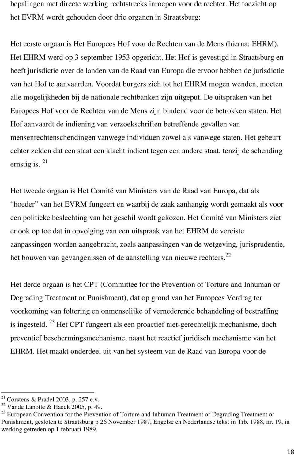 Het Hof is gevestigd in Straatsburg en heeft jurisdictie over de landen van de Raad van Europa die ervoor hebben de jurisdictie van het Hof te aanvaarden.