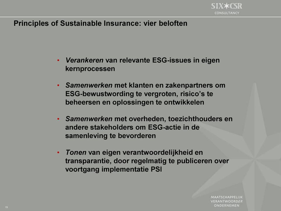 ontwikkelen Samenwerken met overheden, toezichthouders en andere stakeholders om ESG-actie in de samenleving te