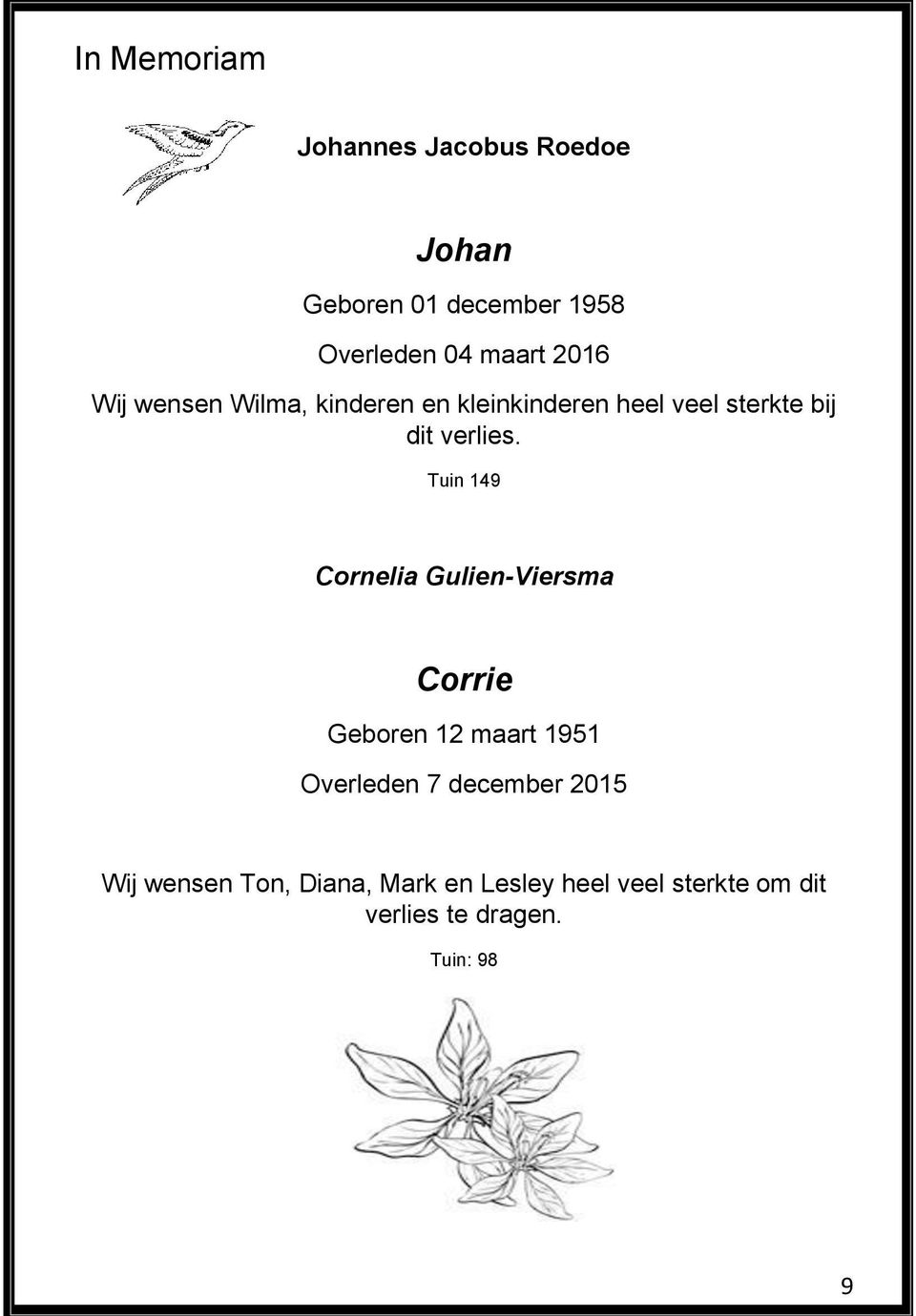 Tuin 149 Cornelia Gulien-Viersma Corrie Geboren 12 maart 1951 Overleden 7 december 2015