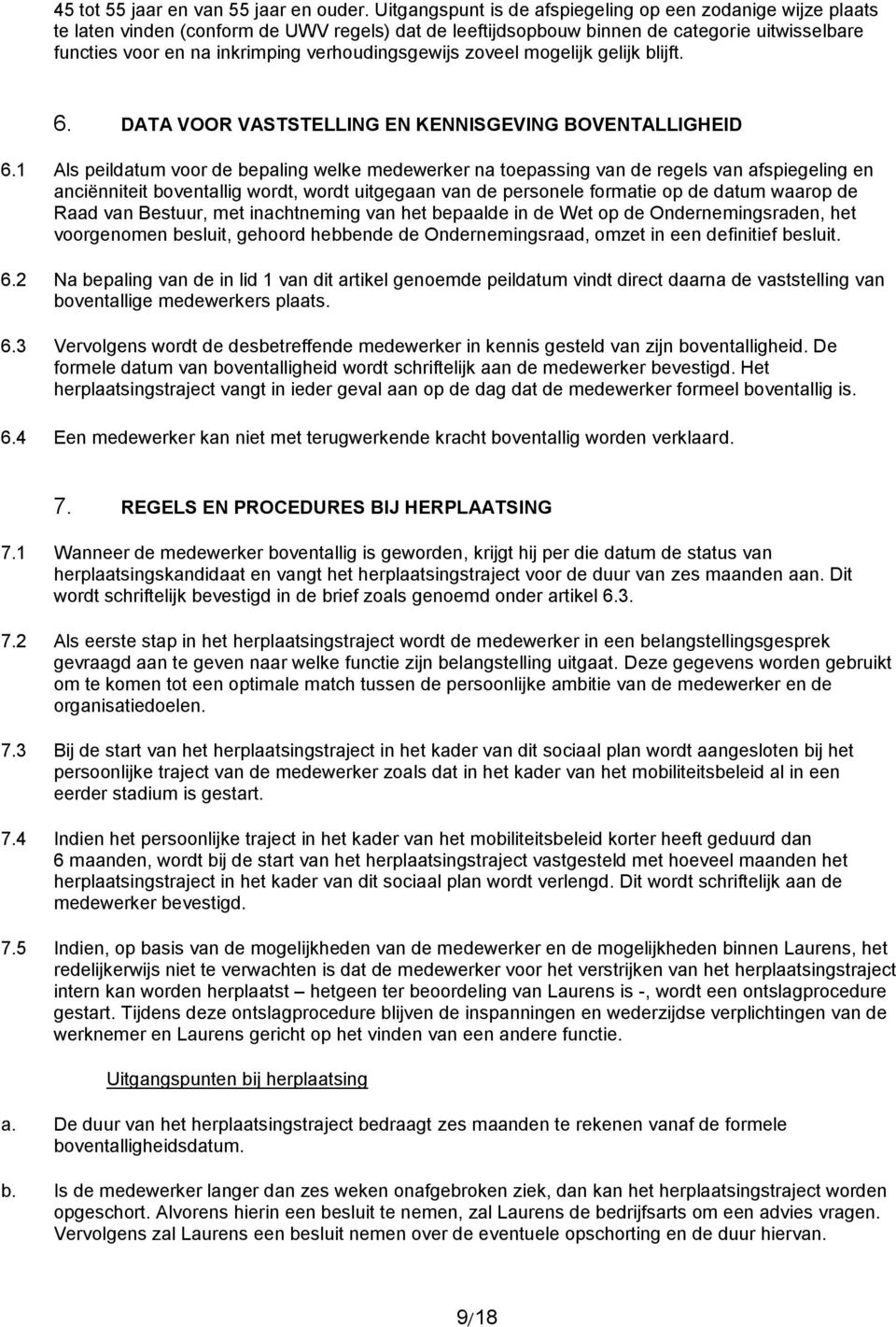 verhoudingsgewijs zoveel mogelijk gelijk blijft. 6. DATA VOOR VASTSTELLING EN KENNISGEVING BOVENTALLIGHEID 6.