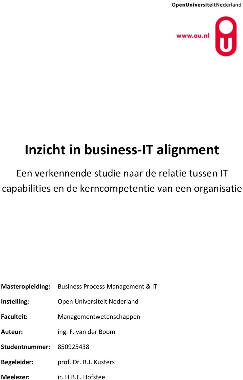Business Process Management & IT Open Universiteit Nederland Managementwetenschappen ing. F.